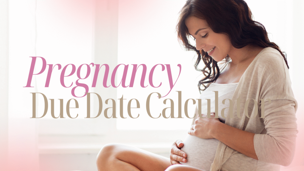 Pregnancy Due Date Calculator